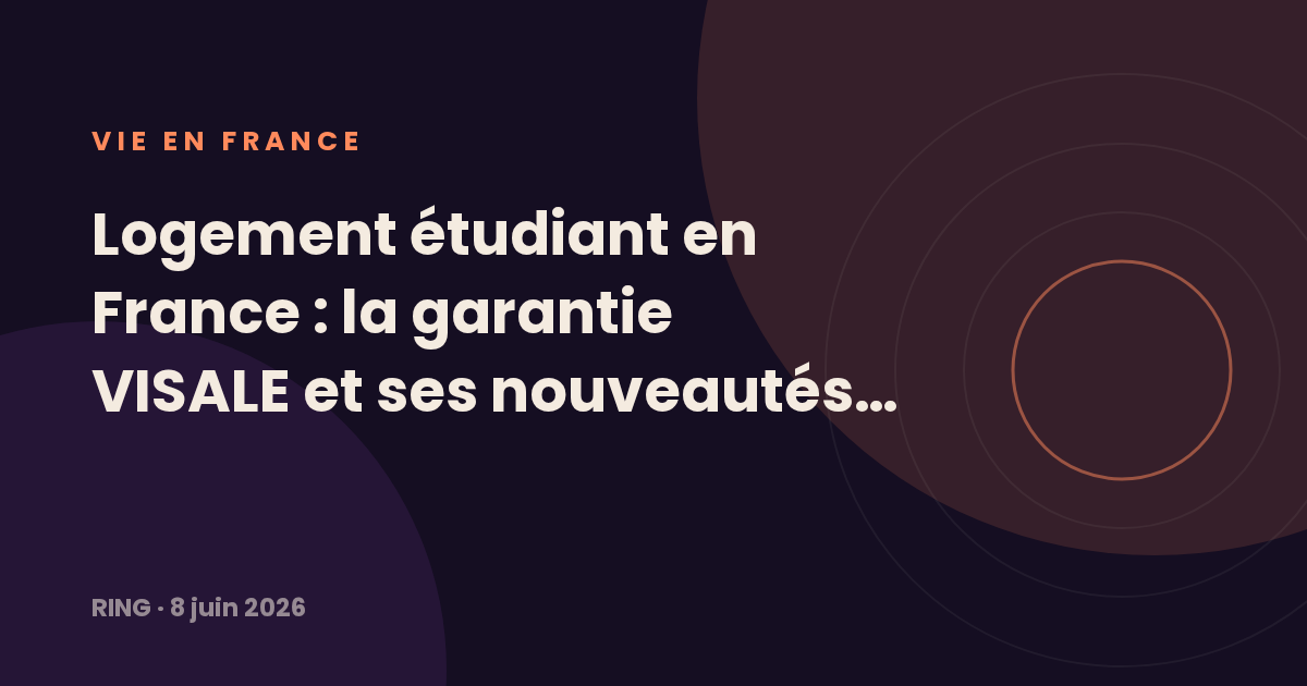 Logement étudiant en France : la garantie VISALE et ses nouveautés 2026